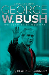 George W. Bush: our forty-third president