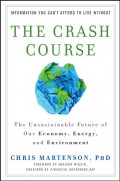 The Crash Course : The Unsustainable Future of Our Economy, Energy, and Environment