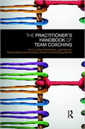 The Practitioner's Handbook of Team Coaching