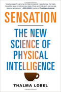 Sensation : The New Science of Physical Intelligence