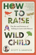 How to Raise Wild Child: the art and science of falling in love with nature