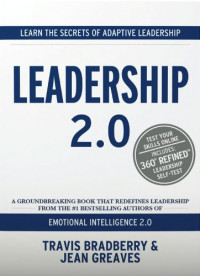 Leadership 2.0 : A Groundbreaking Book that Redefines Leadership from the #1 Bestselling Authors of Emotional Intelligence 2.0