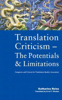 Translation Criticism- the Potentials and Limitations: categories and criteria for translation quality assessment