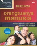 Orangtuanya Manusia : Melejitkan Potensi dan Kecerdasan dengan Menghargai Fitrah Setiap Anak