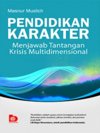 Pendidikan Karakter: menjawab tantangan krisis multidimensional