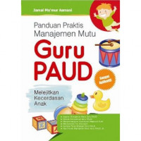 Panduan Praktis Manajemen Mutu Guru PAUD : Melejitkan Kecerdasan Anak