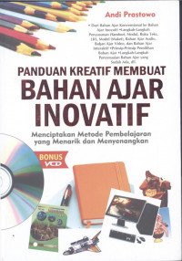 Panduan Kreatif Membuat Bahan Ajar Inovatif: menciptakan metode pembelajaran yang menarik dan menyenangkan