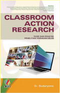 Classroom Action Research : Teori dan Praktek Penelitian Tindakan Kelas