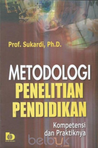 Metodologi Penelitian Pendidikan : Kompetensi dan Praktiknya