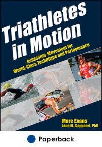 Triathletes in Motion : Assessing Movement for World-Class Technique and Performance