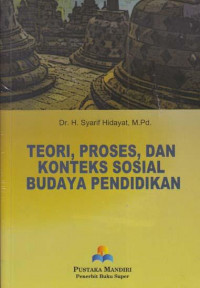 Teori, Proses dan Konteks Sosial Budaya Pendidikan