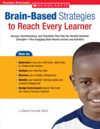 Brain-Based Strategies to Reach Every Learner : Surveys, Questionnaires, and Checklists that Help You Identify Student's Strength plus Brain-Based Lessons and Activities for Engaging Every Learner