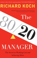 The 80/20 Manager : The Secret to Working Less and Achieving More