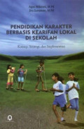 Pendidikan Karakter Berbasis Kearifan Lokal di Sekolah: konsep, strategi dan implementasi