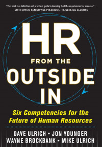 HR from the Outside In: six competencies for the future of human resource