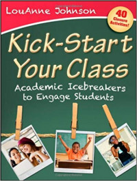 Kick-Start Your Class : Academic Icebreakers to Engage Students