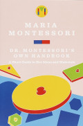 DR. Montessori's Own Handbook: a short guide to her ideas and materials