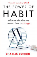 The Power of Habit: why we do what we do and how to change