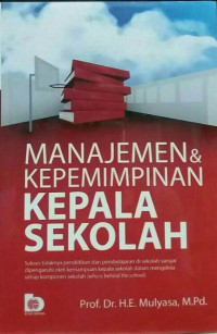 Manajemen & Kepemimpinan Kepala Sekolah: sukses tidaknya pendidikan dan pembelajaran di sekolah sangat dipengaruhi oleh kemampuan kepala sekolah dalam mengelola setiap komponen sekolah (who is behind the school)