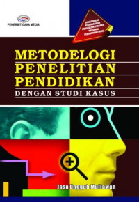 Metodelogi Penelitian Pendidikan dengan Studi Kasus