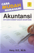 Cara Mudah Memahami Akuntansi : Intisari Konsep Dasar Akuntansi