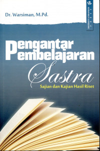 Pengantar Pembelajaran Sastra : Sajian dan Kajian Hasil Riset