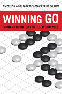 Winning Go : Successful Moves from the Opening to the Endgame