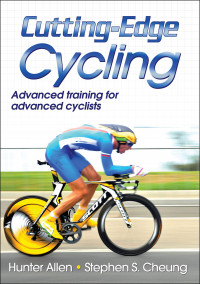 Cutting-Edge Cycling : Advanced Training for Advanced Cyclists