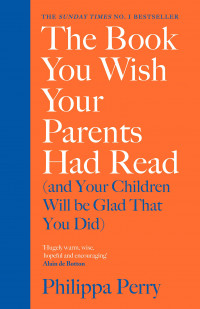 The Book You Wish Your Parents Had Read (and Your Children Will be Glad That You Did)