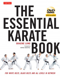 The Essential Karate Book : For White Belts, Black Belts, and All Levels in Between