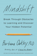 Mindshift: break through obstacles to learning and discover your hidden potential