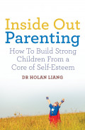 Inside Out Parenting: how to build strong children drom a core of self-esteem