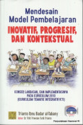 Mendesain Model Pembelajaran Inovatif, Progresif, dan Kontekstual : Konsep, Landasan, dan Implementasinya pada Kurikulum 2013 (Kurikulum Tematik Integratif/KTI)