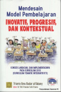 Mendesain Model Pembelajaran Inovatif, Progresif dan Kontekstual: konsep, landasan dan implementasinya pada kurikulum 2013 (kurikulum tematik integratif/kti)