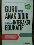 Guru dan Anak Didik dlam Interaksi Edukatif: pedoman bagi mahasiswa PPL, guru alumni PLPG, PKG, dan PPG dalam upaya mengoptimalkan aktivitas belajar anak didik