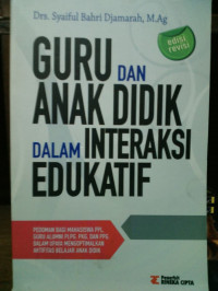 Guru dan Anak Didik dlam Interaksi Edukatif: pedoman bagi mahasiswa PPL, guru alumni PLPG, PKG, dan PPG dalam upaya mengoptimalkan aktivitas belajar anak didik