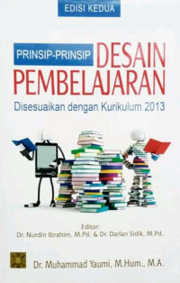 Prinsip-Prinsip Desain Pembelajaran : Disesuaikan dengan Kurikulum 2013