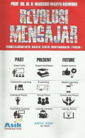 Revolusi Mengajar : Pembelajaran Aktif, Kreatif, Efektif, Menyenangkan (PAKEM)