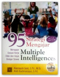 Sembilan Puluh Lima (95) Strategi Mengajar Multiple Intelligences : Mengajar sesuai Kerja Otak dan Gaya Belajar Siswa
