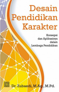 Desain Pendidikan Karakter : Konsepsi dan Aplikasinya dalam Lembaga Pendidikan