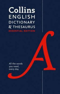 Collins English Dictionary & Thesaurus: the essential words you need everyday