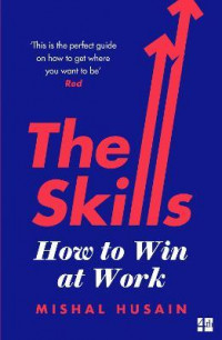 The Skills : How to Win at Work