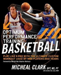 Optimum Performance Training: Basketball : Play Like a Pro with the Ultimate Custom Workout Used by NBA Players and Teams