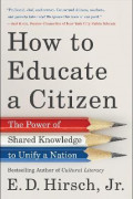 How to Educate a Citizen : The Power of Shared Knowledge to Unify a Nation