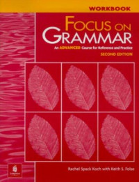 Focus on Grammar : An Advanced Course for Reference and Practice