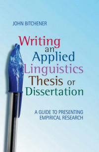 Writing an Applied Linguistics Thesis or Dissertation: a guide to presenting empirical research