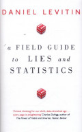 A Field Guide to Lies and Statistics: a neuroscientist on how to make sense of a complex world