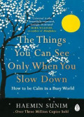 The Things You Can See Only When You Slow Down : How to be Calm in a Busy World