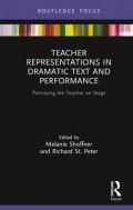 Teacher Representations in Dramatic Text and Performance: Portraying the Teacher on Stage