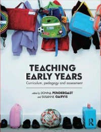 Teaching Early Years : Curriculum, pedagogy and assessment